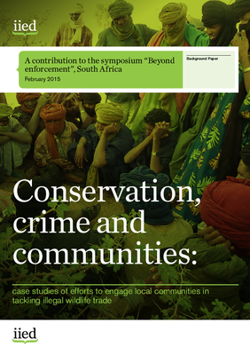 Conservation, Crime and Communities: Case Studies of Efforts to Engage Local Communities in Tackling Illegal Wildlife Trade