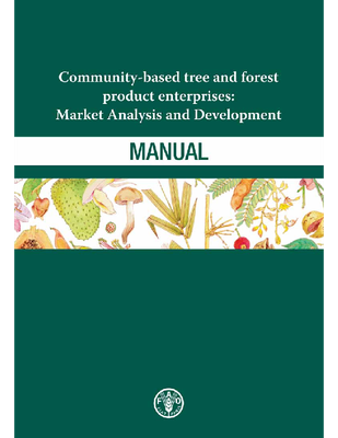 Community-Based Tree and Forest Product Enterprises: Market Analysis and Development