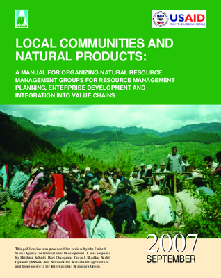 Local Communities and Natural Products: A Manual for Organizing Natural Resource Management Groups for Resource Management Planning, Enterprise Development and Integration into Value Chains