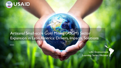 ASGM Sector Expansion in Latin America: Drivers, Impacts, Solutions | Presentation Slides