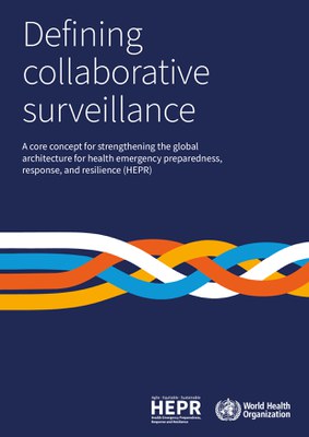 Defining Collaborative Surveillance: A Core Concept for Strengthening the Global Architecture for Health Emergency Preparedness, Response, and Resilience