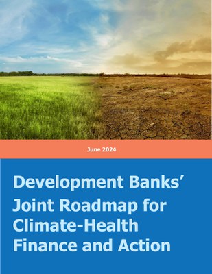 Development Banks’ Joint Roadmap for Climate-Health Finance and Action