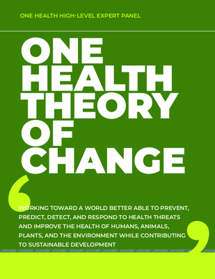 One Health High-Level Expert Panel: One Health Theory of Change