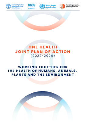 One Health Joint Plan of Action (2022-2026): Working Together for the Health of Humans, Animals, Plants and the Environment