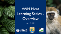 USAID Wild Meat Collaborative Learning Group is hosting a four-part webinar series, the first of which introduces participants to the Wild Meat LG’s theory of change and associated learning questions to create a shared language across participants.
