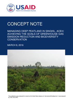 Concept Note: Managing Deep Peatland In Singkil, Aceh: Achieving The Goals Of Greenhouse Gas Emission Reduction And Biodiversity Conservation
