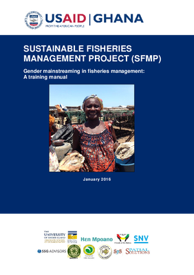 Gender mainstreaming in fisheries management: A training manual. The USAID/Ghana Sustainable Fisheries Management Project (SFMP)
