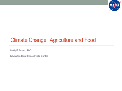 Climate Change, Agriculture and Food - presentation by Dr. Molly Brown, NASA