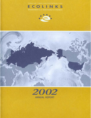 Eurasian-American Partnership for Environmentally Sustainable Ecosystems (EcoLinks) 2002 Annual report