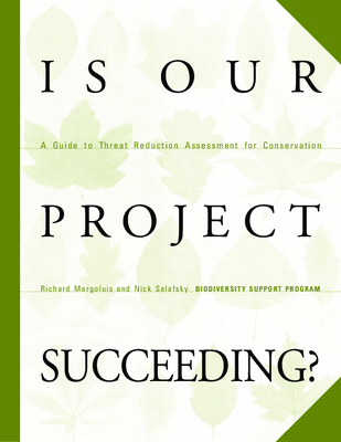 Is Our Project Succeeding: A Guide to Threat Reduction Assessment for Conservation