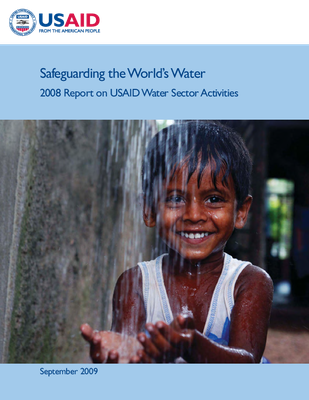 Safeguarding the World’s Water: 2008 Report on USAID Water Sector Activities 