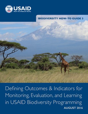 Biodiversity How-To Guide 3: Defining Outcomes & Indicators for Monitoring, Evaluation and Learning in USAID Biodiversity Programming