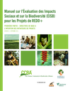 Social and Biodiversity Impact Assessment (SBIA) Manual for REDD+ Projects: Part 1, Version 2 – Core Guidance for Project Proponents (French)