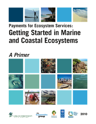 Payments for Ecosystem Services: Getting Started in Marine and Coastal Ecosystems - A Primer
