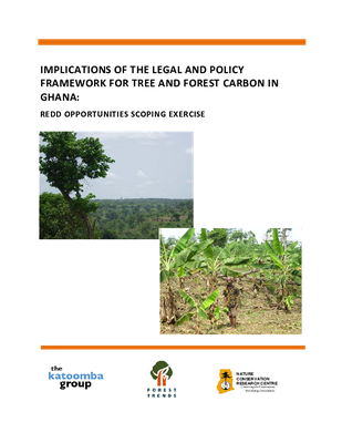 Implications of the Legal and Policy Framework for Tree and Forest Carbon in Ghana: REDD Opportunities Scoping Exercise